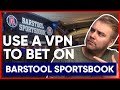 How to Use a VPN to Bet on Barstool Sportsbook in 2022
