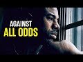 AGAINST ALL ODDS | STRONG MINDSET | Inspirational video | Daily Motivation | Motivation