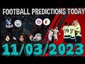 FOOTBALL PREDICTIONS TODAY 11/03/2023|SOCCER PREDICTIONS|#betting