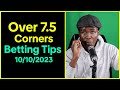 Over 7.5 Corners Betting Tips Today – Corners Predictions For 10/10/2023 Football games #betting